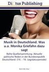 Musik in Deutschland. Was u.a. Monika Griefahn dazu sagt