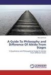 A Guide To Philosophy and Difference Of Aikido From Stages