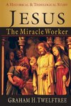 Jesus the Miracle Worker