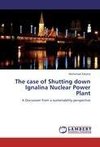 The case of Shutting down Ignalina Nuclear Power Plant