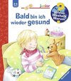Wieso? Weshalb? Warum? junior, Band 45: Bald bin ich wieder gesund