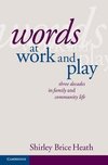 Brice Heath, S: Words at Work and Play