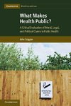 Coggon, J: What Makes Health Public?