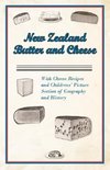 New Zealand Butter and Cheese - With Cheese Recipes and Childrens' Picture Section of Geography and History