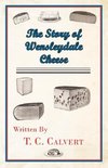 The Story of Wensleydale Cheese