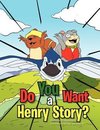 Do You Want a Henry Story?