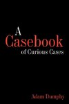 A Casebook of Curious Cases