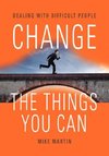 CHANGE THE THINGS YOU CAN