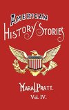 American History Stories, Volume IV - With Original Illustrations