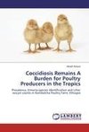 Coccidiosis Remains A Burden for Poultry Producers in the Tropics