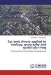 Systemic theory applied to ecology, geography and spatial planning