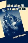 What, After All, Is a Work of Art?