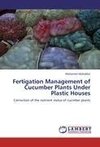 Fertigation Management of Cucumber Plants Under Plastic Houses