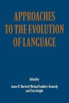 Approaches to the Evolution of Language