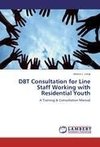 DBT Consultation for Line Staff Working with Residential Youth