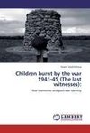 Children burnt by the war 1941-45 (The last witnesses):