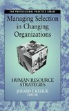 Managing Selection in Changing Organizations
