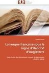 La langue franc¿aise sous le re¿gne d'Henri VI d'Angleterre