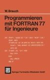 Programmieren mit FORTRAN 77 für Ingenieure