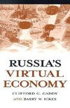 Gaddy, C:  Russia's Virtual Economy