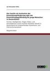 Die Familie als Institution der Entwicklungsförderung oder der Entwicklungsgefährdung für junge Menschen in Deutschland?