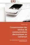 Consommation des services de communications électroniques au Cameroun