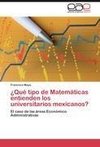 ¿Qué tipo de Matemáticas entienden los universitarios mexicanos?