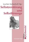 Selbstzerstörung und Selbstfürsorge