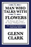 The Man Who Talks with the Flowers