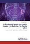 A Study On Some Bio- Social Factors In Relation To Peptic Ulcer