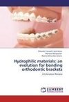 Hydrophilic materials:  an evolution for bonding orthodontic brackets