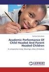 Academic Performance Of Child Headed And Parent Headed Children