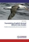 Translating English Animal Idioms into Arabic
