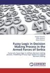 Fuzzy Logic in Decision Making Process in the Armed Forces of Serbia
