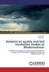 Ambient air quality and Soil incubation studies at Bhubaneshwar