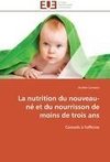 La nutrition du nouveau-né et du nourrisson de moins de trois ans