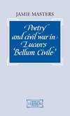 Poetry and Civil War in Bellum Civile