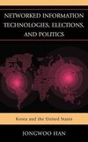 Networked Information Technologies, Elections, and Politics