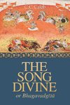 The Song Divine, Or, Bhagavad-Gita