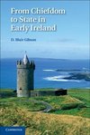 Gibson, D: From Chiefdom to State in Early Ireland