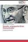 Gandhi, el pequeño Gran Comunicador