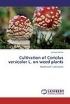 Cultivation of Coriolus versicolor L. on weed plants