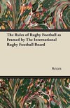Anon: Rules of Rugby Football as Framed by The International