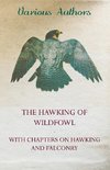 The Hawking of Wildfowl - With Chapters on Hawking and Falconry