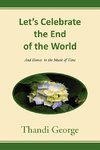 Let's Celebrate the End of the World