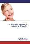 A Thought Incarnate:  Modes of Thought
