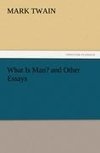 What Is Man? and Other Essays