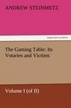 The Gaming Table: Its Votaries and Victims