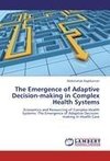 The Emergence of Adaptive Decision-making in Complex Health Systems