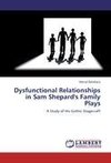Dysfunctional Relationships in Sam Shepard's Family Plays